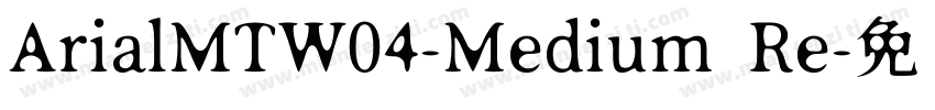 ArialMTW04-Medium Re字体转换